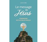 Le message de Jésus - Comprendre ses plus belles paroles (Découvrir la foi chrétienne)