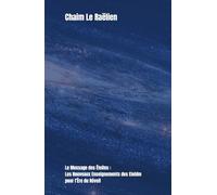 Le Message des Étoiles : Les Nouveaux Enseignements des Elohim pour l’Ère du Réveil: Révélations inédites des créateurs extraterrestres sur l’amour ... science de demain et le destin de l’humanité