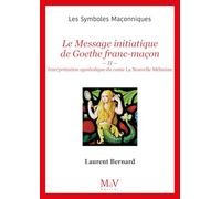 Le message initiatique de Goethe franc-maçon: Tome 2, Interprétation symbolique du conte La nouvelle Mélusine