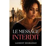 Le Message interdit: Une romance d’été poignante sur la tentation, la fidélité et la lumière qu’une femme retrouve en elle. (Romans adultes Édition 2026-2027)