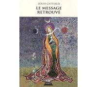 Le message retrouvé: Ou l'horloge de la nuit et du jour de Dieu