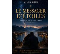 Le Messager d’étoiles : Les oubliés de novembre (Âmes Sœurs & Signes du Destin)