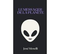 Le Messager de la planète, José Moselli (French Edition)