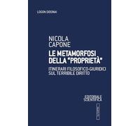 Le metamorfosi della "proprietà". Itinerari filosofico-giuridici sul terribile diritto (Logon didonai. Saggi)
