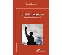 Le métier d’enseigner: Entre Prométhée et Sisyphe (Éducations Et Sociétés)