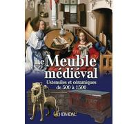 Le meuble medieval: Ustensiles et céramiques de 500 à 1500