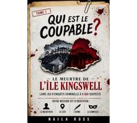 Le Meurtre de l’île Kingswell: Livre-jeu d'enquête criminelle sans écran pour adultes de déduction logique, idée cadeau original pour les amateurs de ... d'énigmes policières (Qui est le coupable ?)
