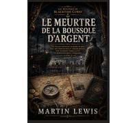 Le meurtre de la boussole d'argent: Un polar captivant en bord de mer, avec des indices sur un trésor enfoui, une trahison familiale et un ... (Livre 2) (Les mystères de Blacktide Curio)