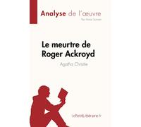 Le meurtre de Roger Ackroyd de Agatha Christie (Analyse de l'œuvre): Résumé complet et analyse détaillée de l'œuvre