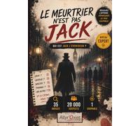 Le meurtrier n'est pas Jack...Qui est Jack l'Éventreur ?: 35 indices à analyser, 20 000 suspects à éliminer et un seul coupable à découvrir. NIveau ... : Les Grandes Enquêtes Impossibles)