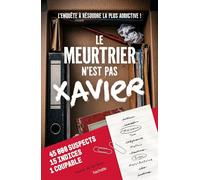 Le meurtrier n'est pas Xavier: L'enquête à résoudre la plus addictive !