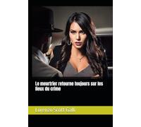 Le meurtrier retourne toujours sur les lieux du crime