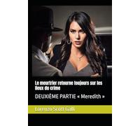 Le meurtrier retourne toujours sur les lieux du crime: DEUXIÈME PARTIE « Meredith »