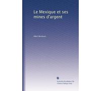 Le Mexique et ses mines d'argent