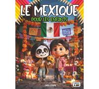 Le Mexique pour les enfants: Un voyage coloré à travers la nature, les traditions, la culture et les fêtes mexicaines
