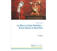 Le Micro et Ses Réalités - Entre Gloire et Sacrifice: Le Micro