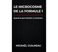 LE MICROCOSME DE LA FORMULE 1: Quand le sport devient un business
