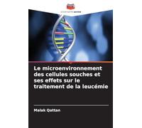 Le microenvironnement des cellules souches et ses effets sur le traitement de la leucémie