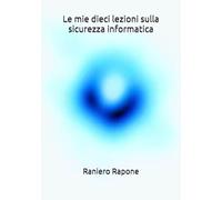 Le mie dieci lezioni sulla sicurezza informatica