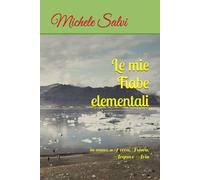 Le mie Fiabe elementali: in onore a Terra, Fuoco, Acqua e Aria