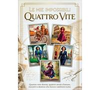 Le mie impossibili quattro vite