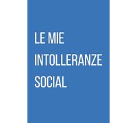 Le mie intolleranze social: Diario del Misantropo Digitale | Regalo Ironico | Quaderno per Sfoghi Social | 120 Pagine