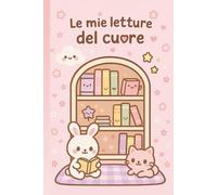 Le mie letture del cuore: diario kawaii per lettori e Gruppi di Lettura. Funzionale, intuitivo e pratico, per annotare le attività svolte e i libri letti/ Formato A5, 100 pagine/ Idea regalo