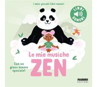 Le mie musiche zen. Ediz. a colori (I miei piccoli libri sonori)