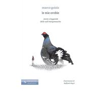 Le mie Orobie, storie e leggende delle valli bergamasche (Narrativa Santelli)