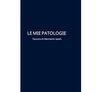 Le mie patologie: Taccuino di riferimento rapido per studenti di medicina