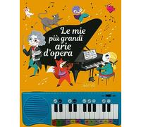 Le mie più grandi arie d'opera. Ediz. a colori (Libri interattivi)