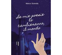 Le mie poesie lo cambieranno, il mondo