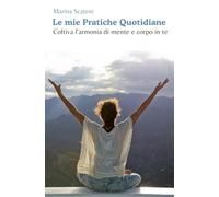 Le mie Pratiche Quotidiane: Coltiva l'armonia di mente e corpo in te