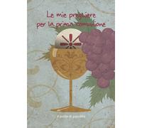 Le mie preghiere per la prima comunione. Ediz. illustrata (Oggi vorrei dirti che...)