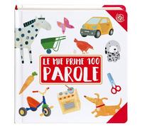 Le mie prime 100 parole. Ediz. illustrata (101 cose che so dire)