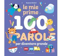 Le mie prime 100 parole per diventare grande. Ediz. a colori (Osservo e imparo)