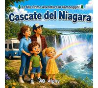 Le Mie Prime Avventure in Campeggio: Cascate del Niagara: Una divertente ed educativa storia familiare sul campeggio, la natura, le cascate e le avventure all’aria aperta per bambini.: 1