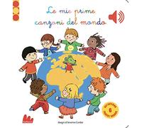Le mie prime canzoni del mondo. Libro sonoro. Ediz. a colori
