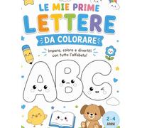 Le Mie Prime Lettere da Colorare per Bimbi: Impara l'alfabeto divertendoti • 2-4 anni (Colora, Impara e Divertiti)