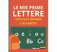 Le Mie Prime Lettere: Traccia e Impara l’Alfabeto