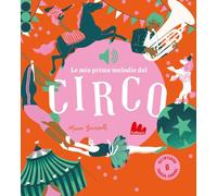 Le mie prime melodie del circo. Ediz. a colori (Classici sonori)