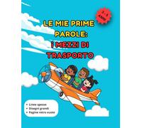 Le mie prime parole: I mezzi di trasporto: Libro da colorare per bambini 3 - 5 anni con linee spesse e disegni grandi