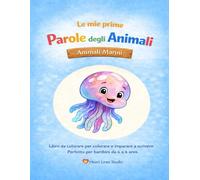 "Le mie prime parole sugli animali - Animali marini" - Colorare e imparare a scrivere per bambini: Il sesto libro da colorare della serie "Le mie prime parole sugli animali" di Heart Lines Studio