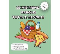 Le mie prime parole: TUTTI A TAVOLA!: Libro da colorare per bambini 3 - 5 anni