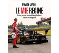 Le mie regine. Cosa si prova al volante delle migliori auto italiane mai progettate (Varia)