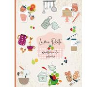 Le Mie Ricette: 52 ricette a doppia pagina da compilare. Idee regalo per gli amanti della cucina. Formato A4.(02)