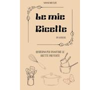 LE MIE RICETTE: Ricettario con 90 ricette da scrivere