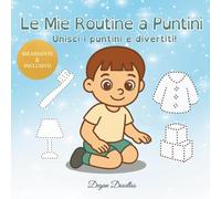 Le Mie Routine a Puntini - Unisci i puntini e divertiti!: Libro di attività a bassa stimolazione con puntini e da colorare per bambini (maschi) ... motricità fine, attenzione e autonomia.