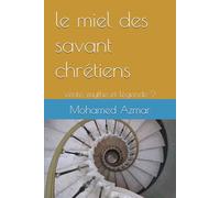 le miel des savant chrétiens: vérité, mythe et légende ?