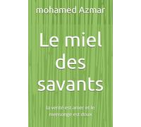 Le miel des savants: la verité est amer et le mensonge est doux (“Collection Sagesse & Conscience”)